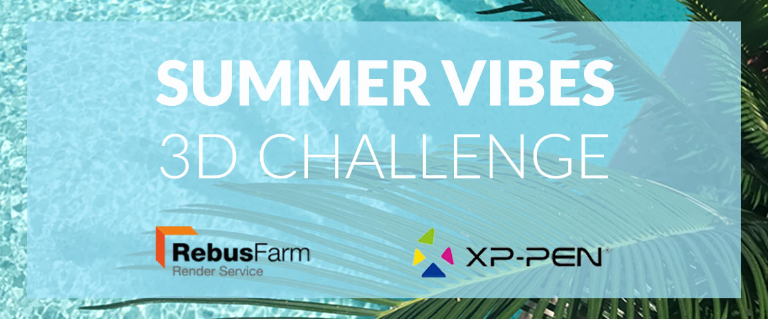 RebusFarm & XP-Pen: Summer Vibes 3D Challenge